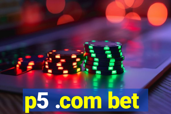 p5 .com bet